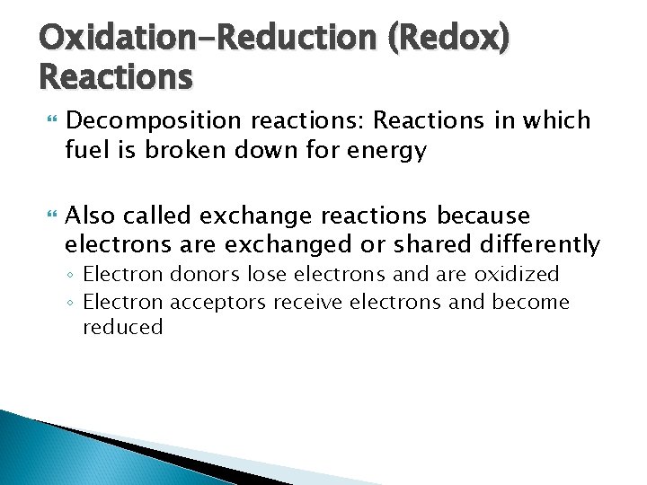 Oxidation-Reduction (Redox) Reactions Decomposition reactions: Reactions in which fuel is broken down for energy