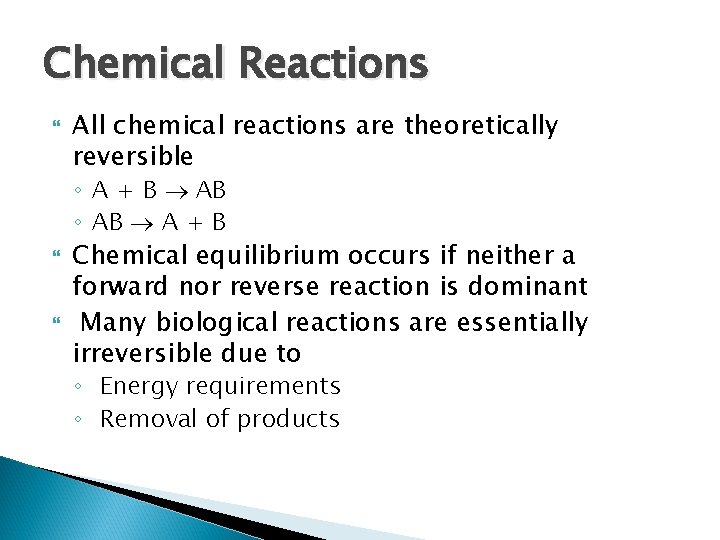 Chemical Reactions All chemical reactions are theoretically reversible ◦ A + B AB ◦