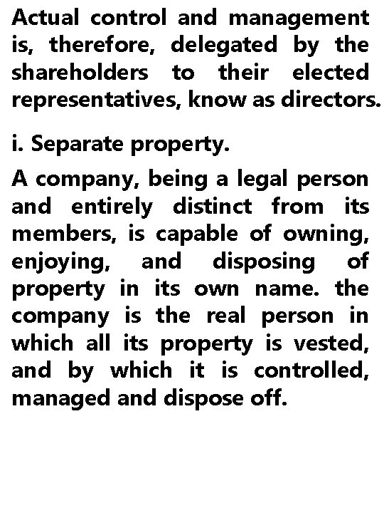 Actual control and management is, therefore, delegated by the shareholders to their elected representatives,