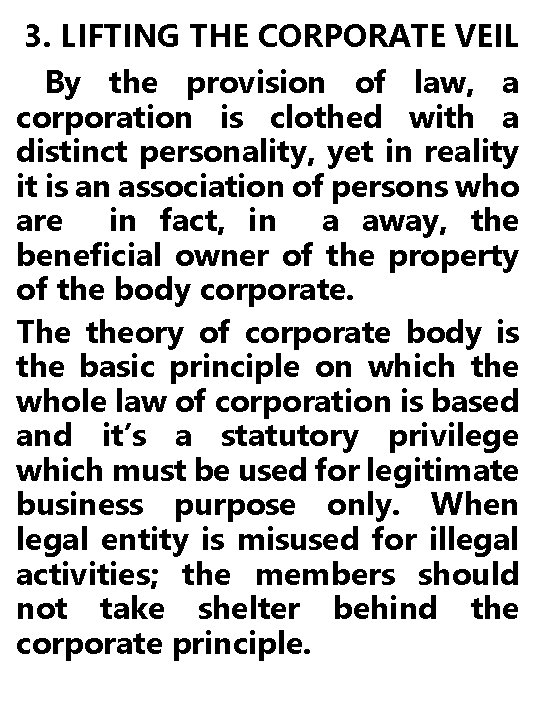 3. LIFTING THE CORPORATE VEIL By the provision of law, a corporation is clothed