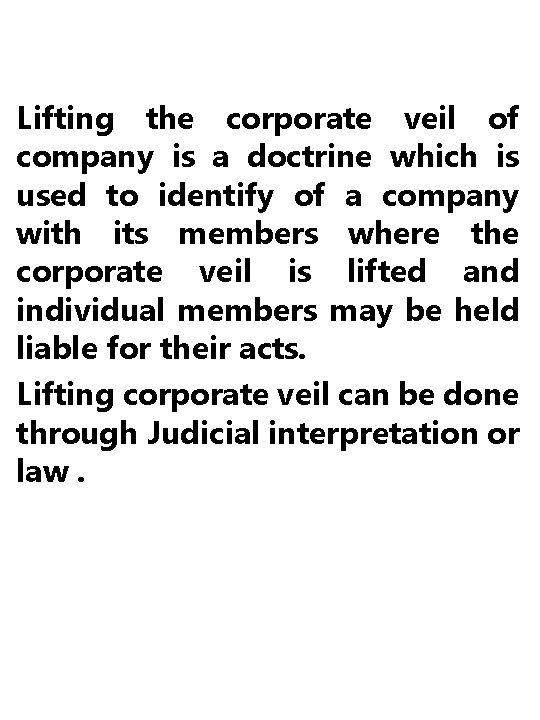 Lifting the corporate veil of company is a doctrine which is used to identify