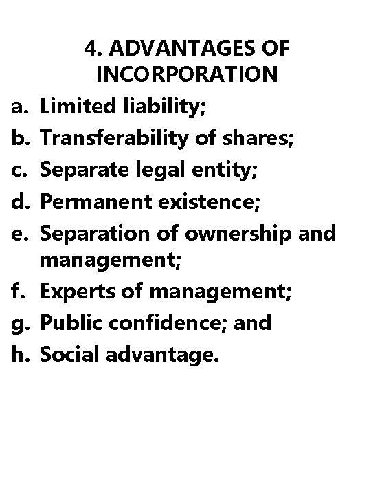 a. b. c. d. e. f. g. h. 4. ADVANTAGES OF INCORPORATION Limited liability;