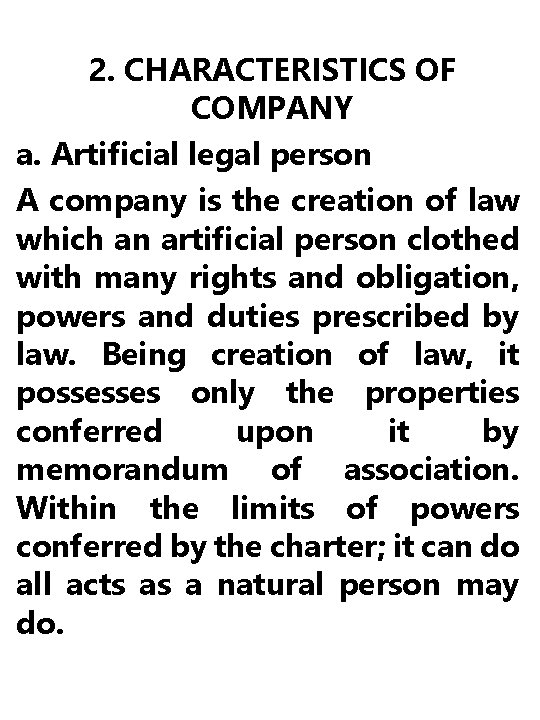2. CHARACTERISTICS OF COMPANY a. Artificial legal person A company is the creation of