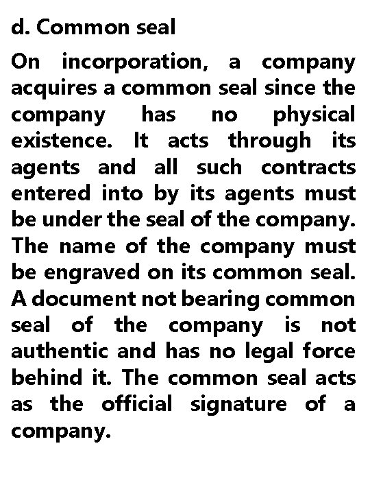 d. Common seal On incorporation, a company acquires a common seal since the company