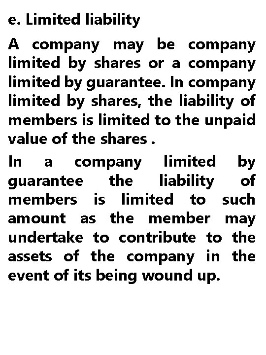 e. Limited liability A company may be company limited by shares or a company