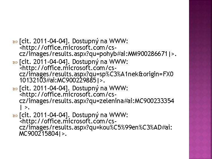 [cit. 2011 -04 -04]. Dostupný na WWW: <http: //office. microsoft. com/cscz/images/results. aspx? qu=pohyb#ai: MM