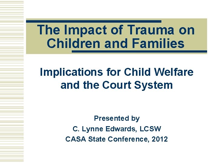 The Impact of Trauma on Children and Families Implications for Child Welfare and the