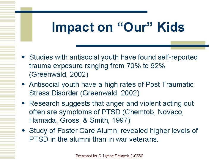 Impact on “Our” Kids w Studies with antisocial youth have found self-reported trauma exposure