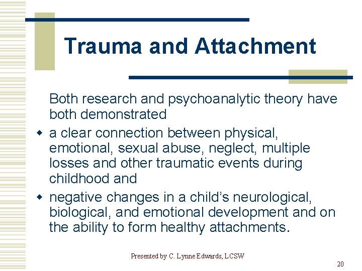 Trauma and Attachment Both research and psychoanalytic theory have both demonstrated w a clear