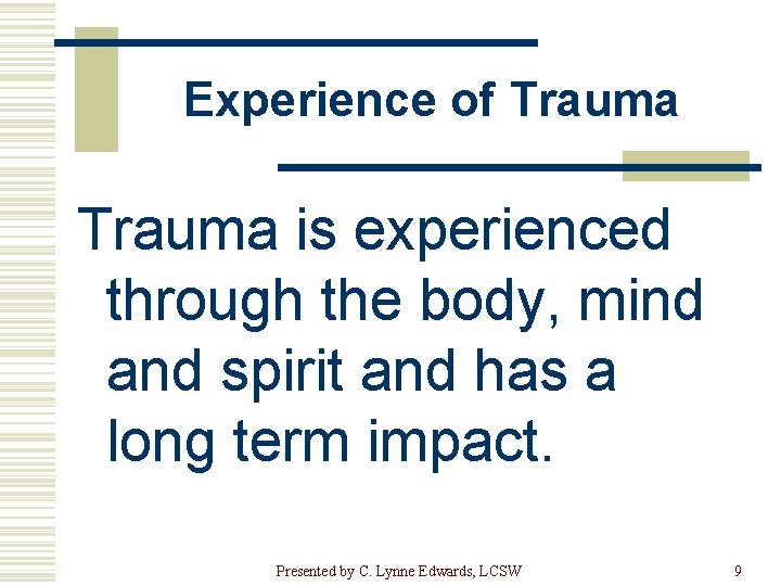 Experience of Trauma is experienced through the body, mind and spirit and has a