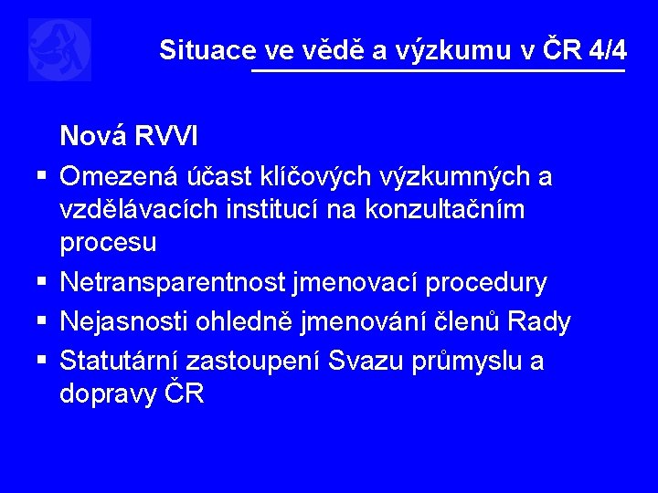 Situace ve vědě a výzkumu v ČR 4/4 § § Nová RVVI Omezená účast