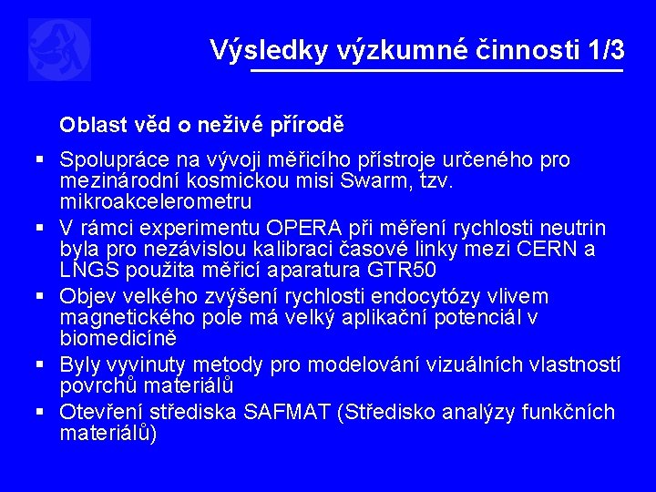 Výsledky výzkumné činnosti 1/3 Oblast věd o neživé přírodě § Spolupráce na vývoji měřicího