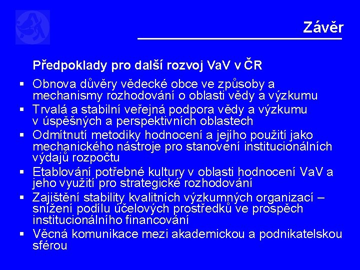 Závěr Předpoklady pro další rozvoj Va. V v ČR § Obnova důvěry vědecké obce