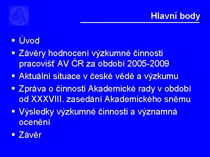 Hlavní body § Úvod § Závěry hodnocení výzkumné činnosti pracovišť AV ČR za období