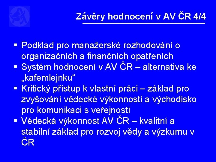 Závěry hodnocení v AV ČR 4/4 § Podklad pro manažerské rozhodování o organizačních a