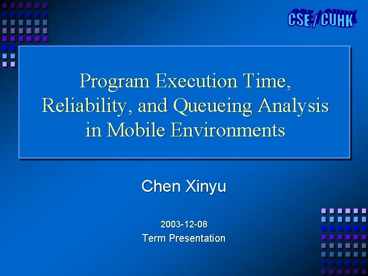 Program Execution Time, Reliability, and Queueing Analysis in Mobile Environments Chen Xinyu 2003 -12