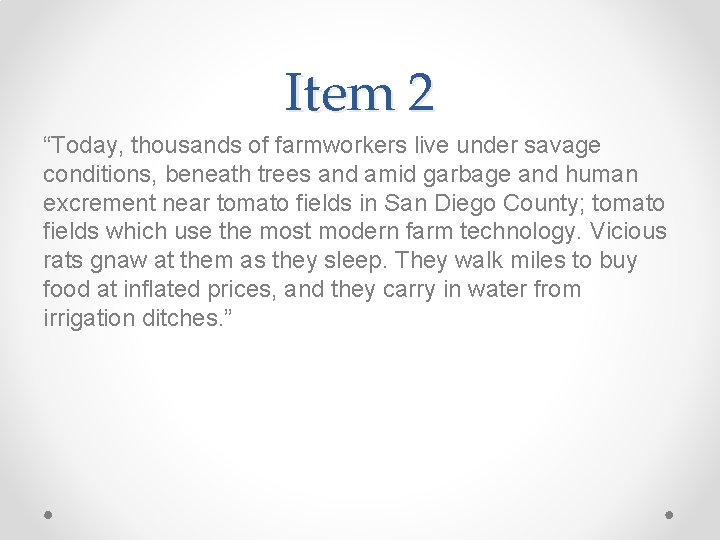Item 2 “Today, thousands of farmworkers live under savage conditions, beneath trees and amid