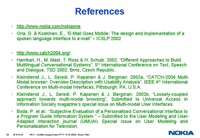 References • http: //www. nokia. com/nokiaone • Oria, D. & Koskinen, E. , ”E-Mail