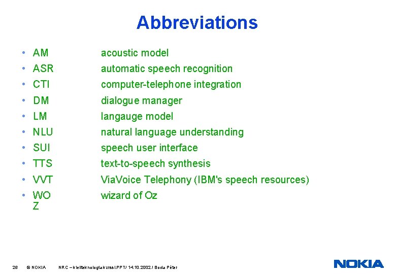 Abbreviations 26 • AM acoustic model • ASR automatic speech recognition • CTI computer-telephone