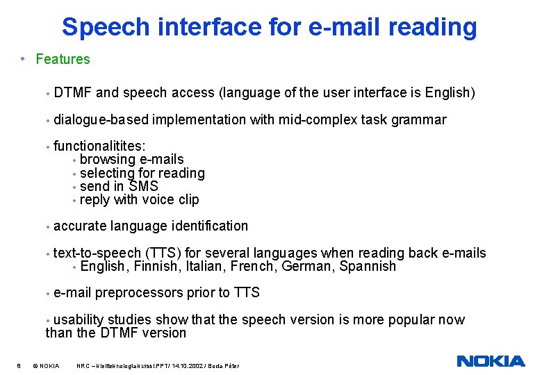 Speech interface for e-mail reading • Features • DTMF and speech access (language of