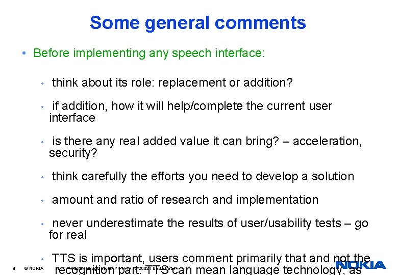 Some general comments • Before implementing any speech interface: • 9 think about its