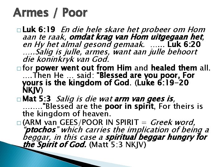 Armes / Poor � Luk 6: 19 En die hele skare het probeer om