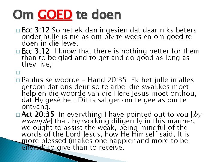 Om GOED te doen � Ecc 3: 12 So het ek dan ingesien dat