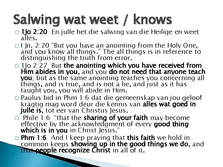 Salwing wat weet / knows 1 Jo 2: 20 En julle het die salwing