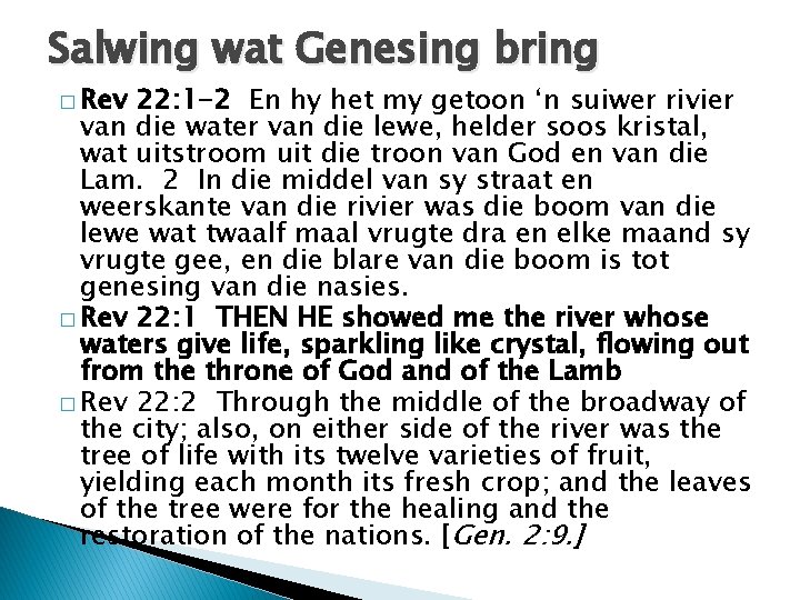 Salwing wat Genesing bring � Rev 22: 1 -2 En hy het my getoon