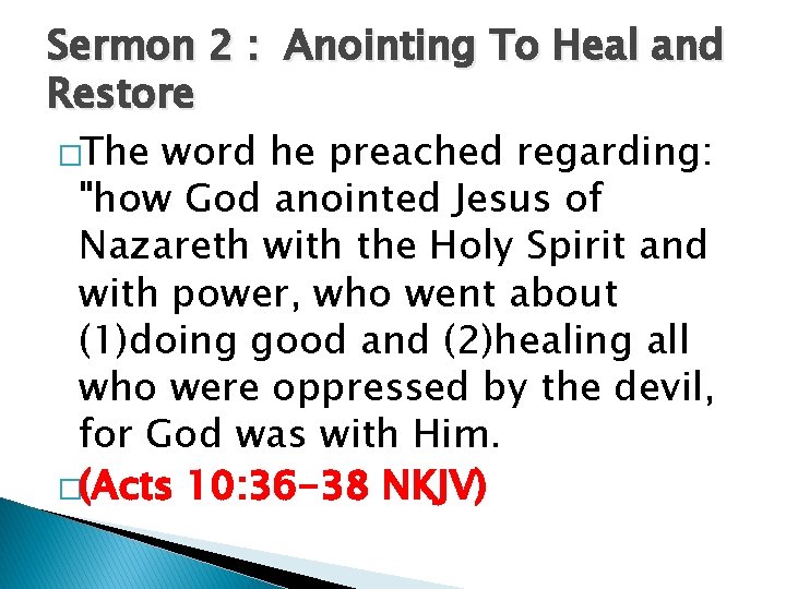 Sermon 2 : Anointing To Heal and Restore �The word he preached regarding: "how