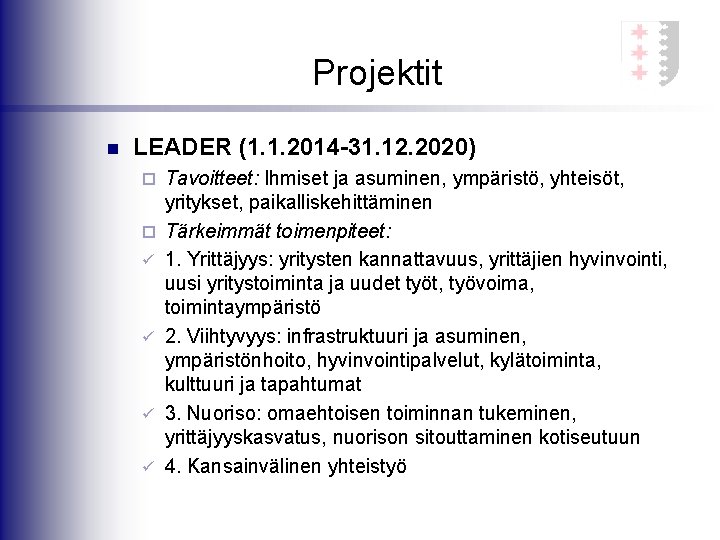 Projektit n LEADER (1. 1. 2014 -31. 12. 2020) ¨ ¨ ü ü Tavoitteet: