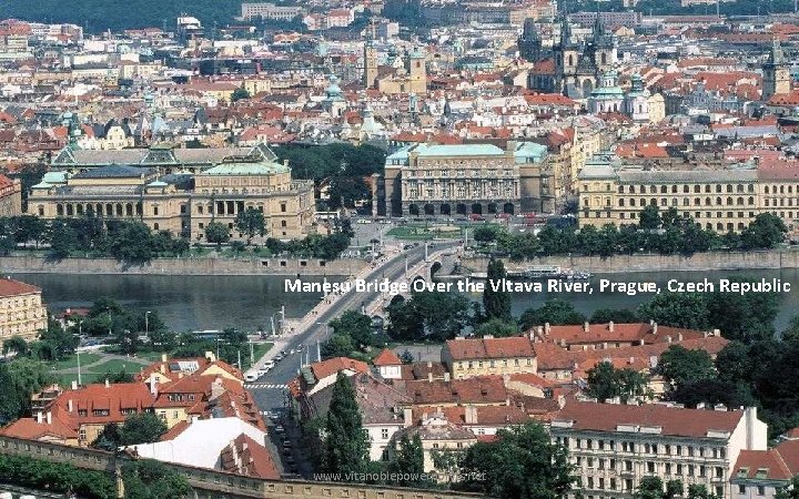 Manesu Bridge Over the Vltava River, Prague, Czech Republic www. vitanoblepowerpoints. net 