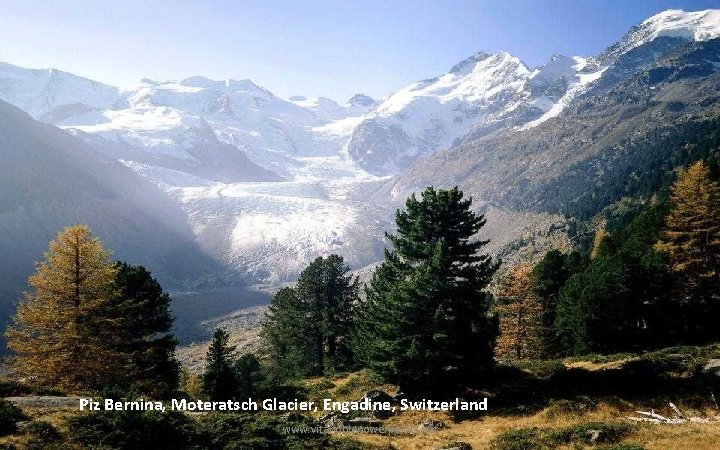 Piz Bernina, Moteratsch Glacier, Engadine, Switzerland www. vitanoblepowerpoints. net 