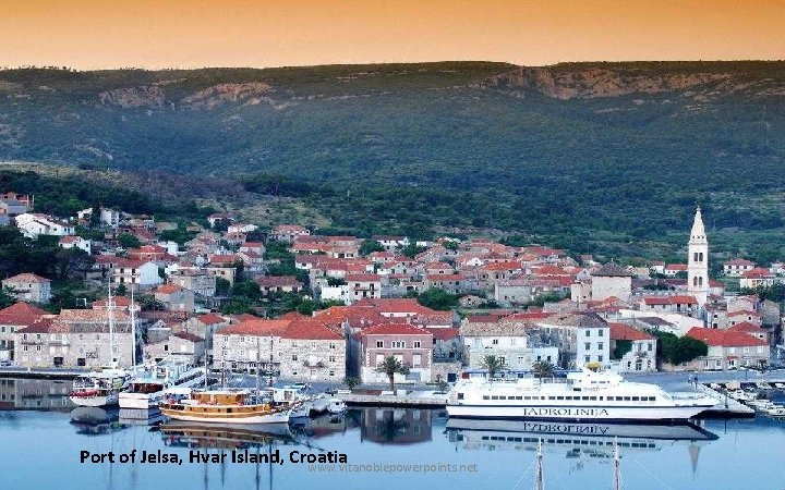 Port of Jelsa, Hvar Island, Croatia www. vitanoblepowerpoints. net 