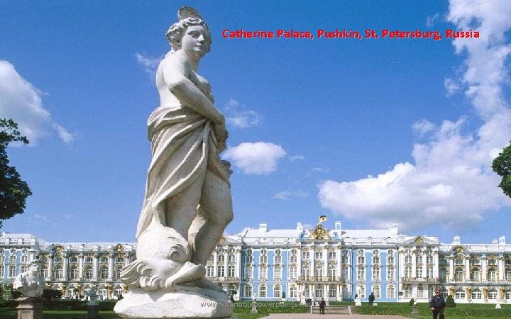 Catherine Palace, Pushkin, St. Petersburg, Russia www. vitanoblepowerpoints. net 