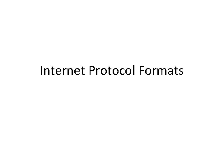 Internet Protocol Formats 