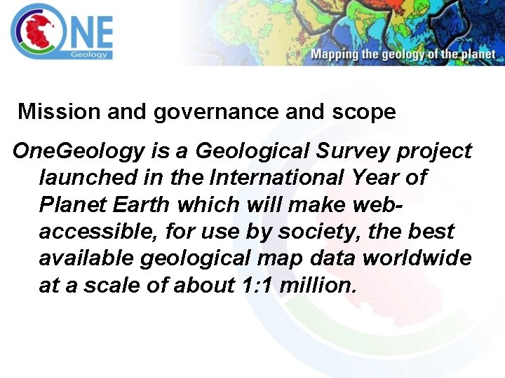 Mission and governance and scope One. Geology is a Geological Survey project launched in