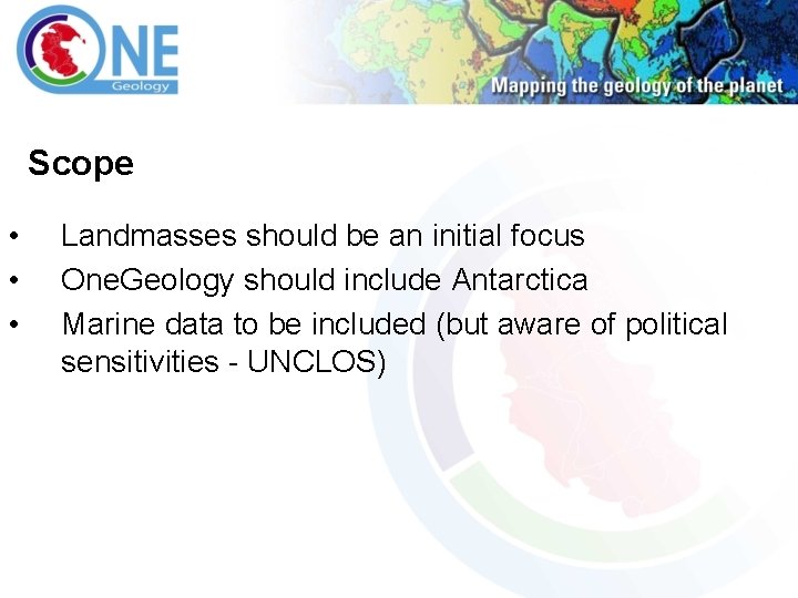 Scope • • • Landmasses should be an initial focus One. Geology should include