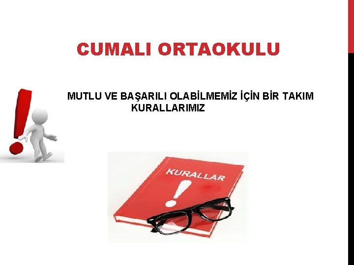 CUMALI ORTAOKULU OKULDA MUTLU VE BAŞARILI OLABİLMEMİZ İÇİN BİR TAKIM KURALLARIMIZ 