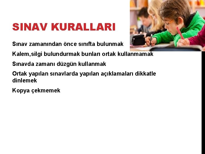 SINAV KURALLARI Sınav zamanından önce sınıfta bulunmak Kalem, silgi bulundurmak bunları ortak kullanmamak Sınavda