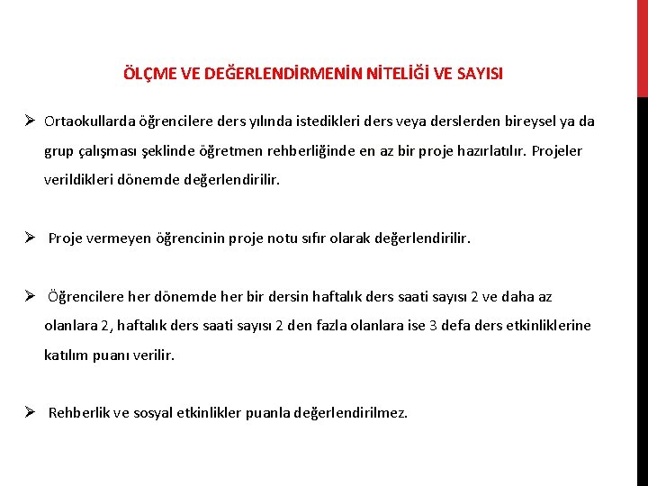 ÖLÇME VE DEĞERLENDİRMENİN NİTELİĞİ VE SAYISI Ø Ortaokullarda öğrencilere ders yılında istedikleri ders veya