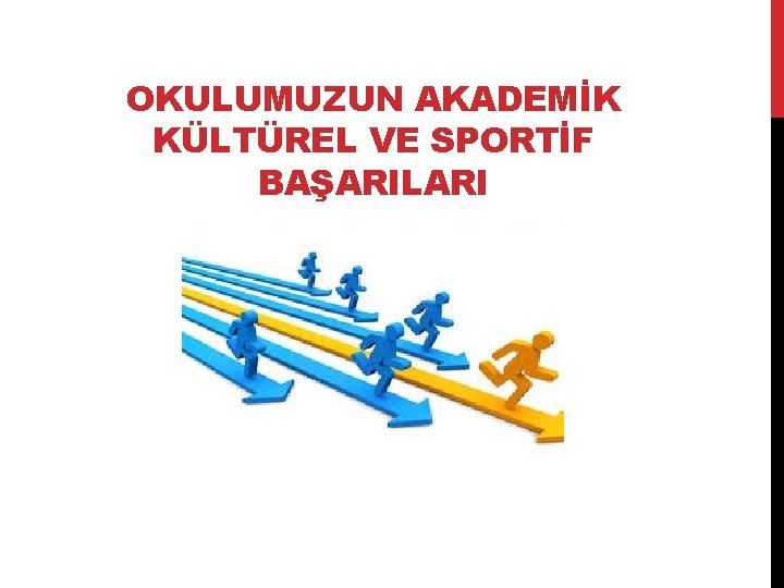 OKULUMUZUN AKADEMİK KÜLTÜREL VE SPORTİF BAŞARILARI 