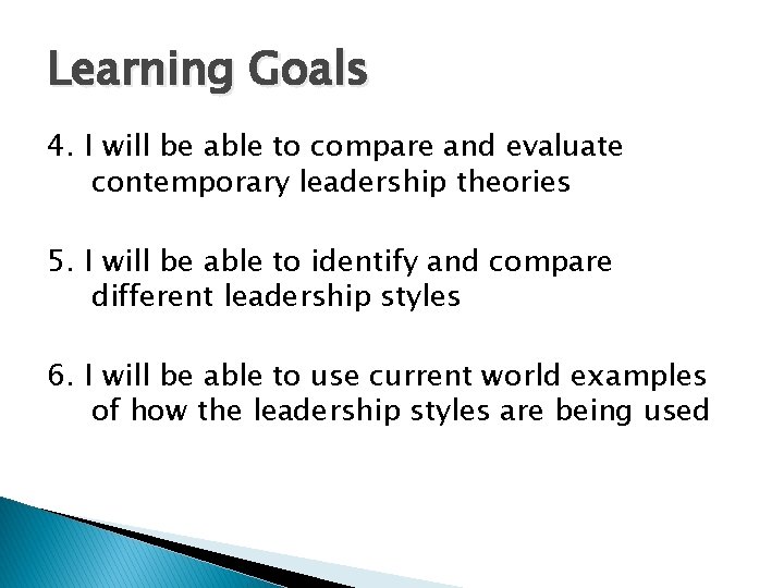 Learning Goals 4. I will be able to compare and evaluate contemporary leadership theories