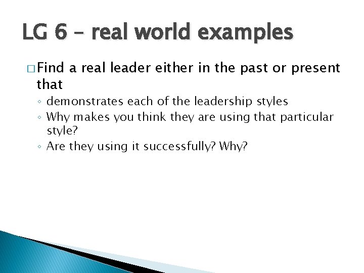 LG 6 – real world examples � Find that a real leader either in
