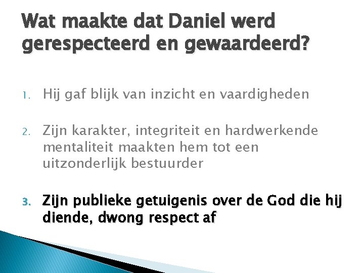 Wat maakte dat Daniel werd gerespecteerd en gewaardeerd? 1. Hij gaf blijk van inzicht