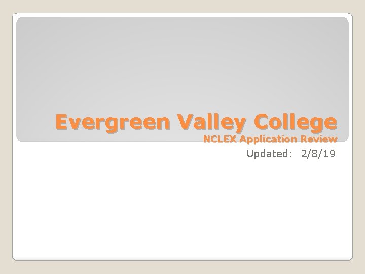 Evergreen Valley College NCLEX Application Review Updated: 2/8/19 