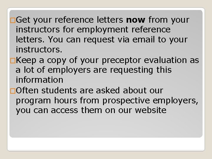 �Get your reference letters now from your instructors for employment reference letters. You can