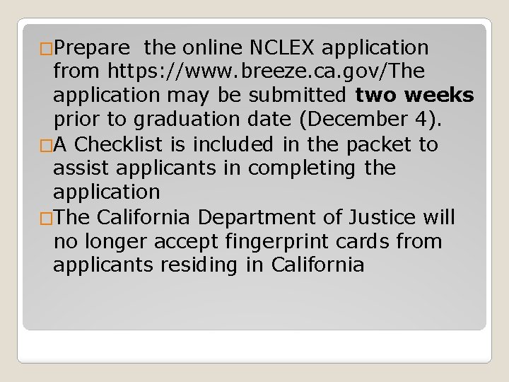 �Prepare the online NCLEX application from https: //www. breeze. ca. gov/The application may be
