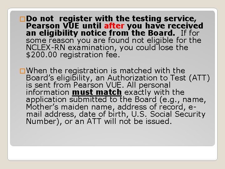 � Do not register with the testing service, Pearson VUE until after you have
