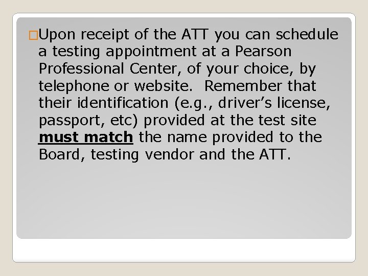 �Upon receipt of the ATT you can schedule a testing appointment at a Pearson
